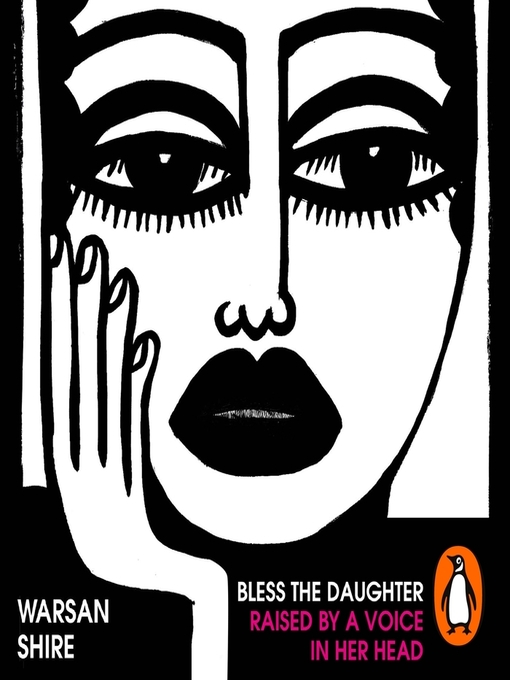 Title details for Bless the Daughter Raised by a Voice in Her Head by Warsan Shire - Available